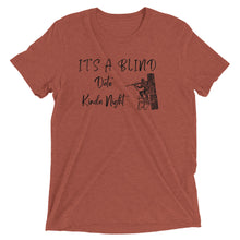 Load image into Gallery viewer, It&#39;s a Blind Date Kinda Night T-Shirt

