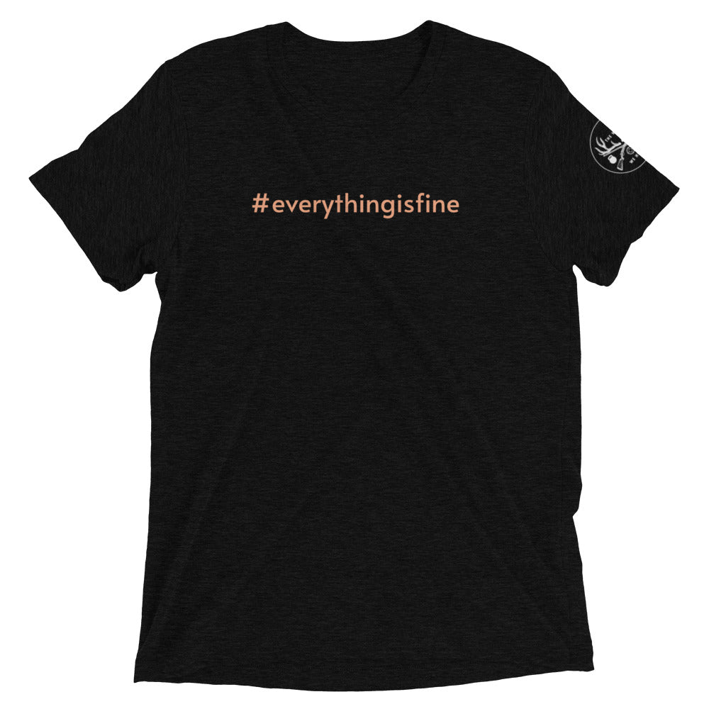 Everything is Fine Unisex T-Shirt